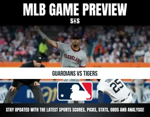 MLB GAME PREVIEW: GUARDIANS VS TIGERS. STAY UPDATED WITH THE LATEST SPORTS SCORES, PICKS, STATS, ODDS AND ANALYSIS!