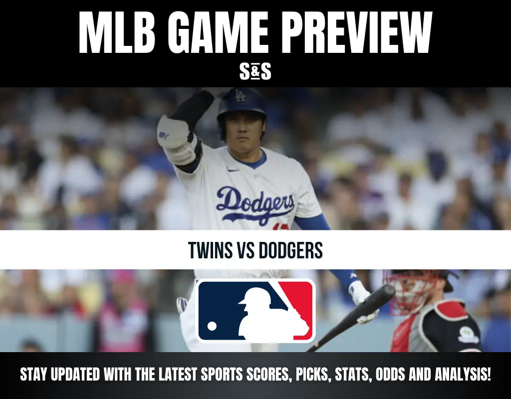 MLB GAME PREVIEW S&S TWINS VS DODGERS STAY UPDATED WITH THE LATEST SPORTS SCORES, PICKS, STATS, ODDS AND ANALYSIS!