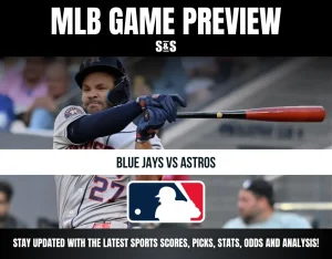 MLB Game Preview: Blue Jays vs Astros, stay updated with the latest sports scores, picks, stats, odds and analysis.