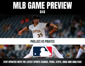 MLB Game Preview: Phillies vs Pirates. Stay updated with the latest sports scores, picks, stats, odds, and analysis!