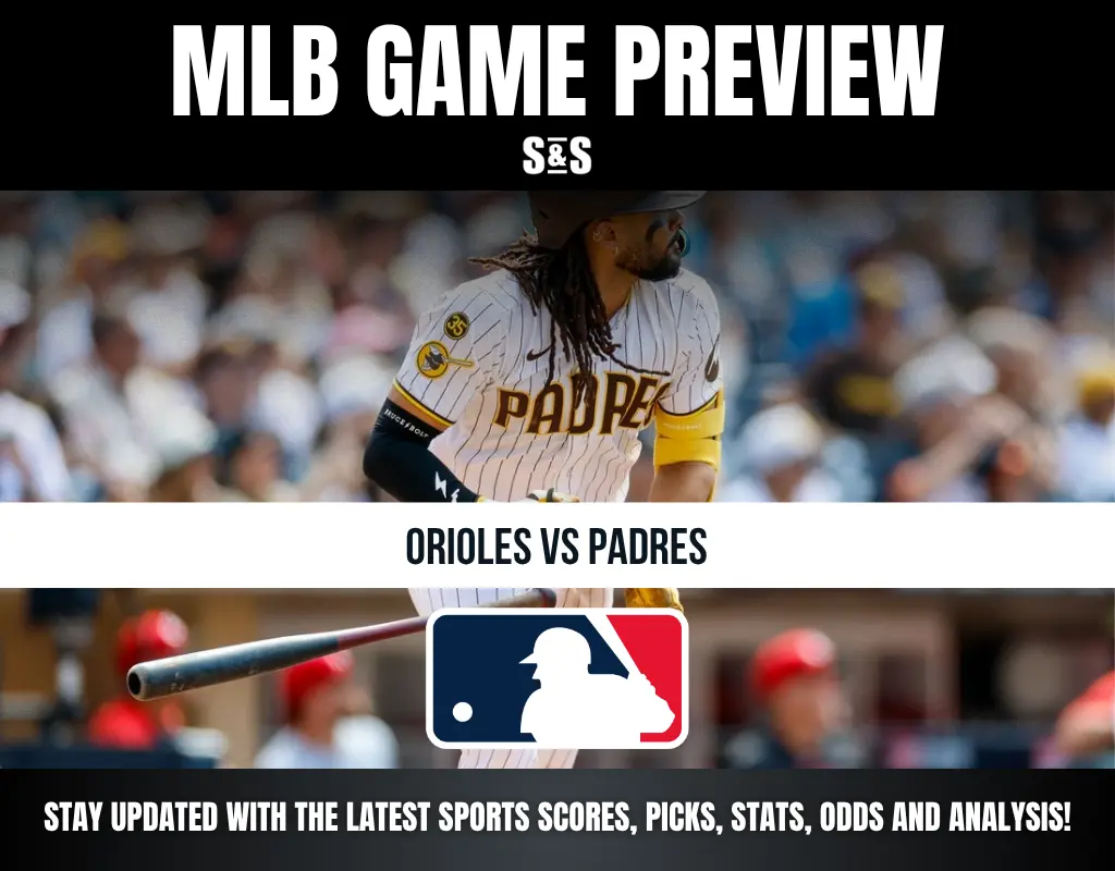 MLB GAME PREVIEW S&S ORIOLES VS PADRES STAY UPDATED WITH THE LATEST SPORTS SCORES, PICKS, STATS, ODDS AND ANALYSIS!
