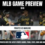 MLB GAME PREVIEW S&S PIRATES VS MARLINS STAY UPDATED WITH THE LATEST SPORTS SCORES, PICKS, STATS, ODDS AND ANALYSIS!
