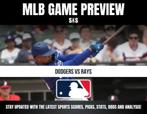 MLB GAME PREVIEW S&S DODGERS VS RAYS STAY UPDATED WITH THE LATEST SPORTS SCORES, PICKS, STATS, ODDS AND ANALYSIS!