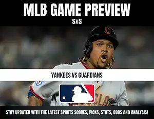 MLB GAME PREVIEW S&S YANKEES VS GUARDIANS STAY UPDATED WITH THE LATEST SPORTS SCORES, PICKS, STATS, ODDS AND ANALYSIS!