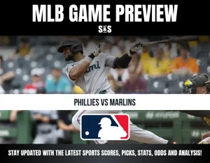 MLB Game Preview: Phillies vs Marlins. Stay updated with the latest sports scores, picks, stats, odds, and analysis!