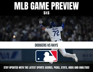 MLB GAME PREVIEW S&S DODGERS VS RAYS STAY UPDATED WITH THE LATEST SPORTS SCORES, PICKS, STATS, ODDS AND ANALYSIS!