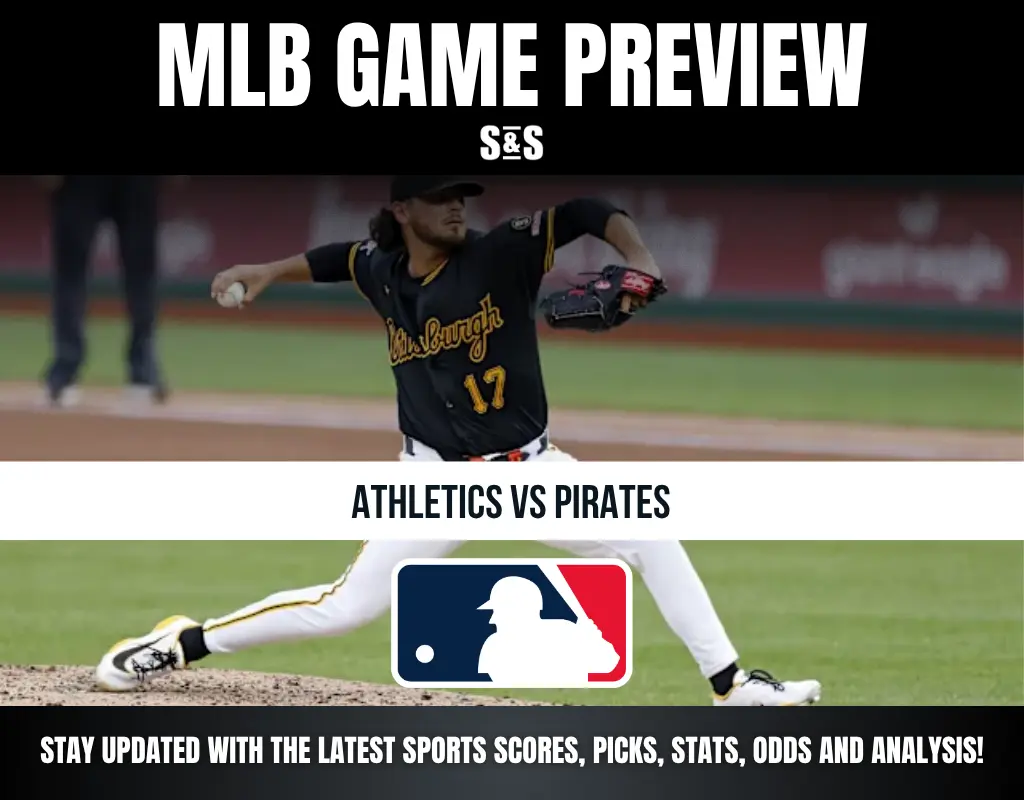 MLB GAME PREVIEW S&S ATHLETICS VS PIRATES STAY UPDATED WITH THE LATEST SPORTS SCORES, PICKS, STATS, ODDS AND ANALYSIS!
