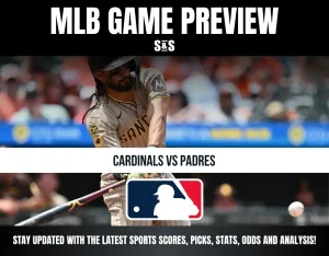 MLB GAME PREVIEW S&S CARDINALS VS PADRES STAY UPDATED WITH THE LATEST SPORTS SCORES, PICKS, STATS, ODDS AND ANALYSIS!