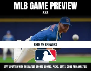MLB GAME PREVIEW S&S REDS VS BREWERS STAY UPDATED WITH THE LATEST SPORTS SCORES, PICKS, STATS, ODDS AND ANALYSIS!