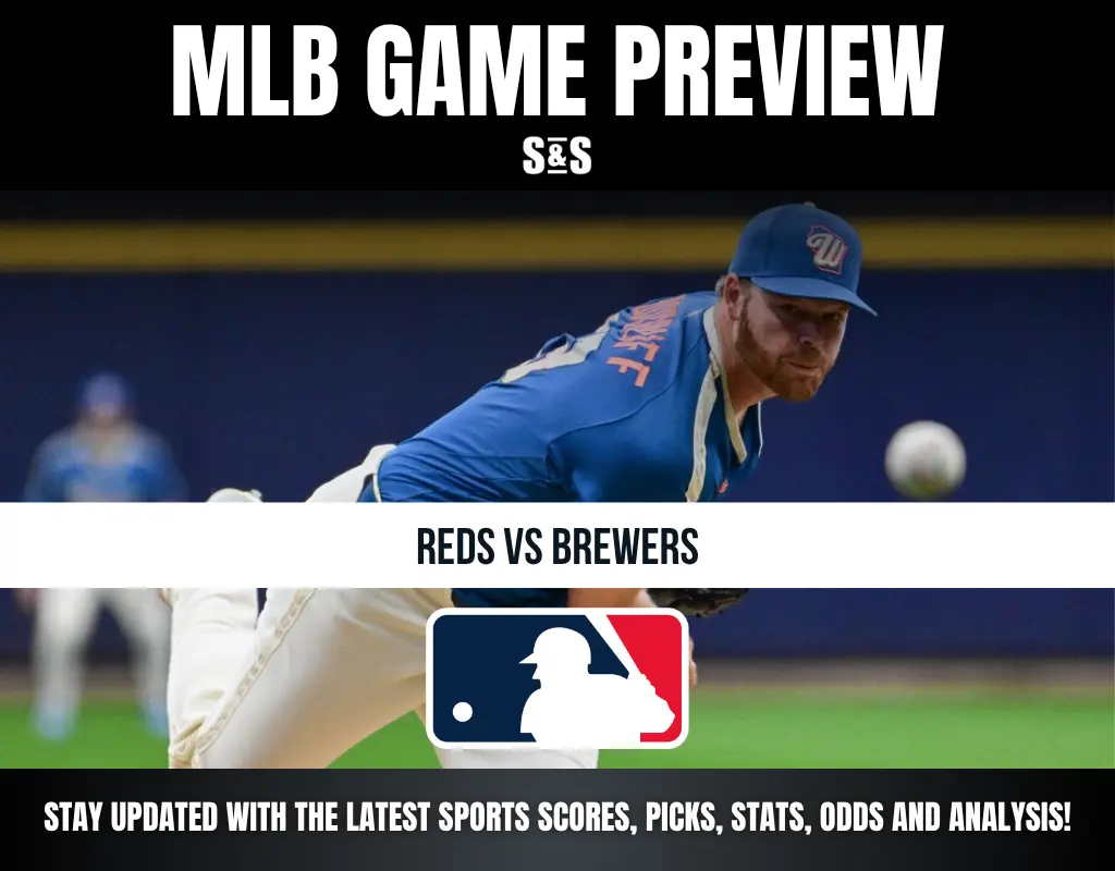 MLB GAME PREVIEW S&S REDS VS BREWERS STAY UPDATED WITH THE LATEST SPORTS SCORES, PICKS, STATS, ODDS AND ANALYSIS!
