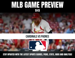 MLB GAME PREVIEW S&S CARDINALS VS PADRES STAY UPDATED WITH THE LATEST SPORTS SCORES, PICKS, STATS, ODDS AND ANALYSIS!