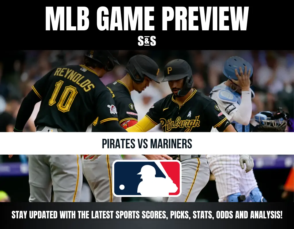 MLB GAME PREVIEW S&S PIRATES VS MARINERS STAY UPDATED WITH THE LATEST SPORTS SCORES, PROKS, STATS, ODDS AND ANALYSIS!