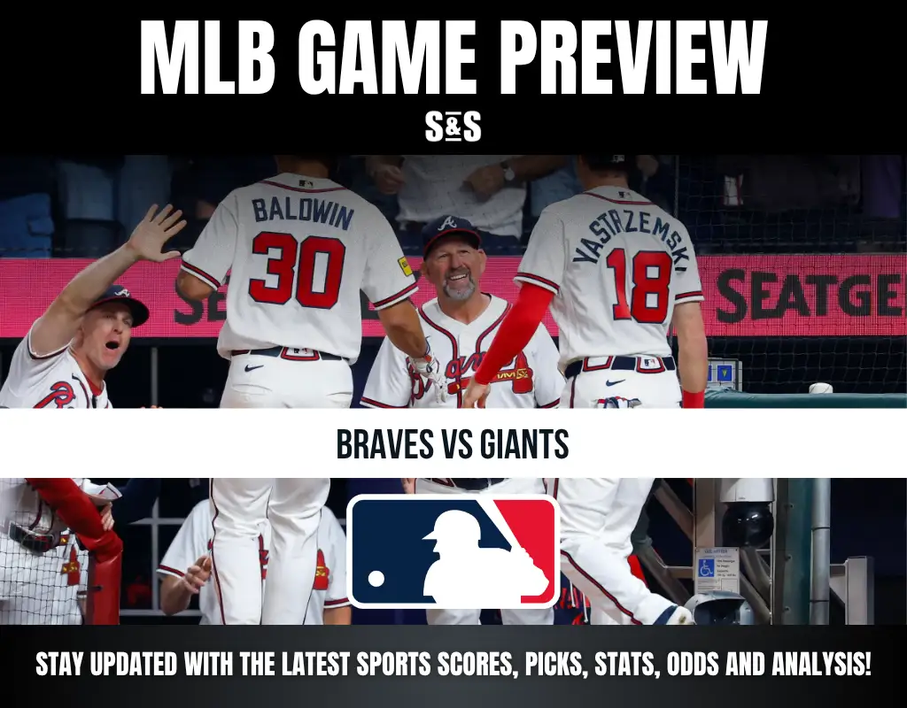 MLB GAME PREVIEW S&S BRAVES VS GIANTS STAY UPDATED WITH THE LATEST SPORTS SCORES, PICKS, STATS, ODDS AND ANALYSIS!