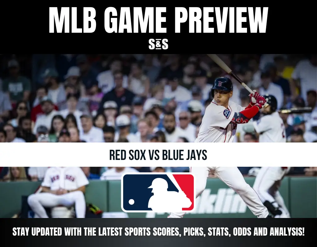 MLB Game Preview: Red Sox vs Blue Jays, Stay updated with the latest sports scores, picks, stats, odds and analysis!