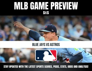 MLB GAME PREVIEW S&S BLUE JAYS VS ASTROS STAY UPDATED WITH THE LATEST SPORTS SCORES, PICKS, STATS, ODDS AND ANALYSIS!