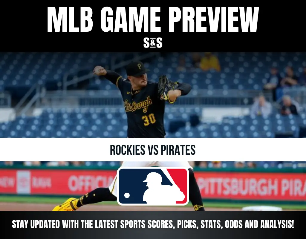 MLB GAME PREVIEW: ROCKIES VS PIRATES. STAY UPDATED WITH THE LATEST SPORTS SCORES, PICKS, STATS, ODDS AND ANALYSIS!