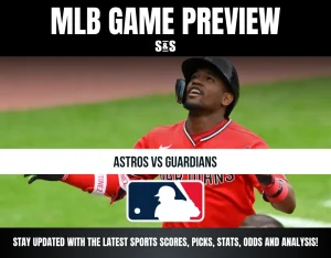 MLB Game Preview: Astros vs Guardians - Stay updated with the latest sports scores, picks, stats, odds, and analysis!