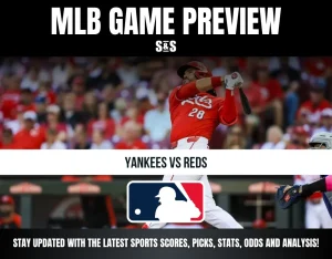 MLB Game Preview: Yankees vs Reds. Stay updated with the latest sports scores, picks, stats, odds, and analysis!