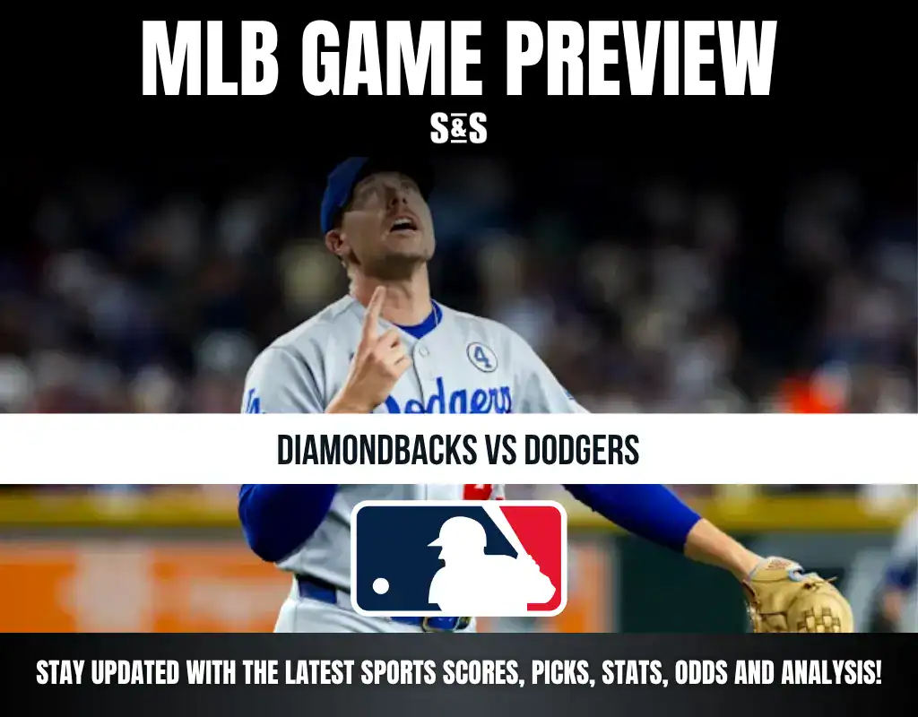 MLB GAME PREVIEW S&S DIAMONDBACKS VS DODGERS STAY UPDATED WITH THE LATEST SPORTS SCORES, PICKS, STATS, ODDS AND ANALYSIS!