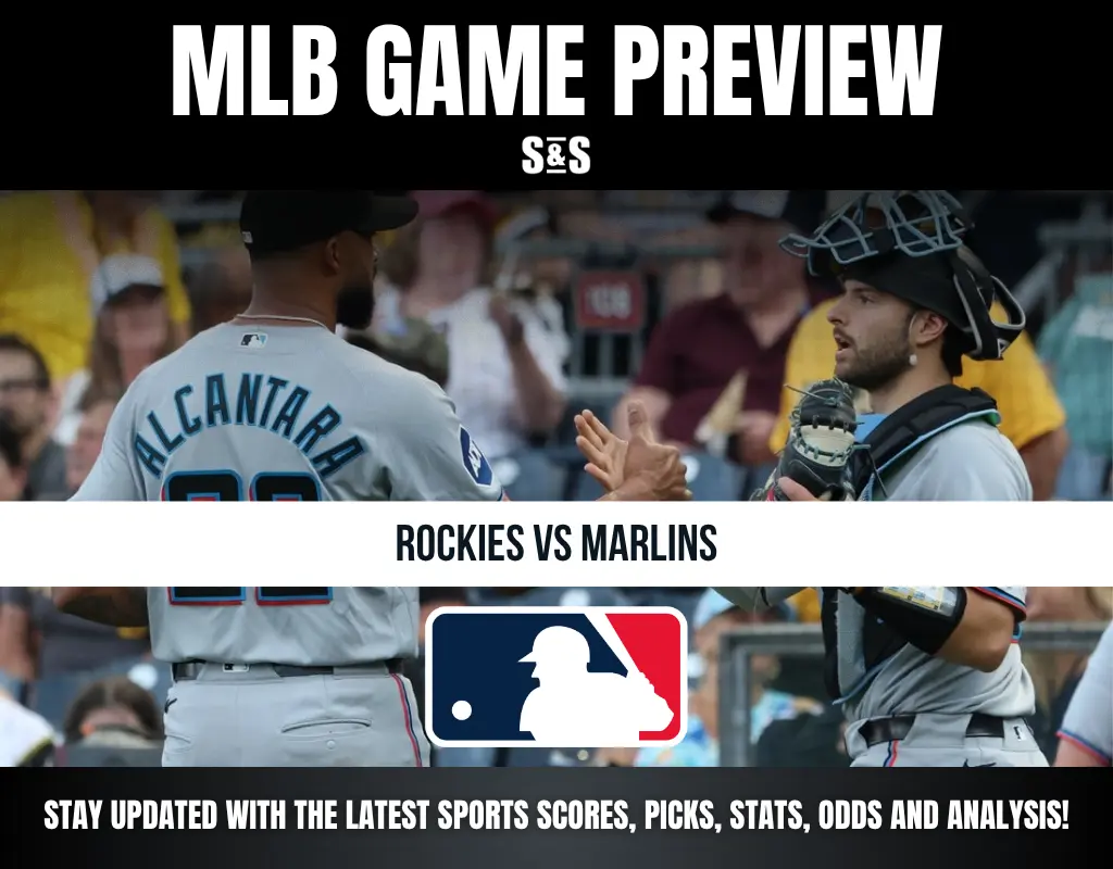 MLB GAME PREVIEW S&S ROCKIES VS MARLINS STAY UPDATED WITH THE LATEST SPORTS SCORES, PICKS, STATS, ODDS AND ANALYSIS!
