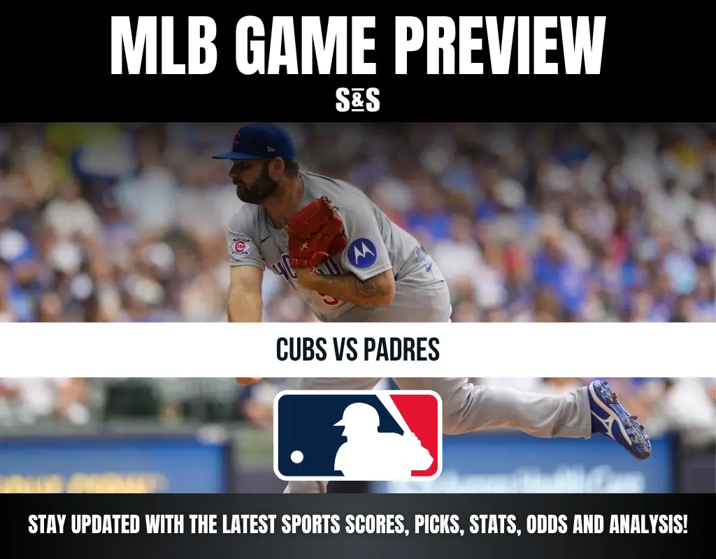MLB GAME PREVIEW S&S CUBS VS PADRES STAY UPDATED WITH THE LATEST SPORTS SCORES, PICKS, STATS, ODDS AND ANALYSIS!