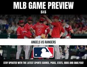 MLB GAME PREVIEW S&S ANGELS VS RANGERS STAY UPDATED WITH THE LATEST SPORTS SCORES, PICKS, STATS, ODDS AND ANALYSIS!