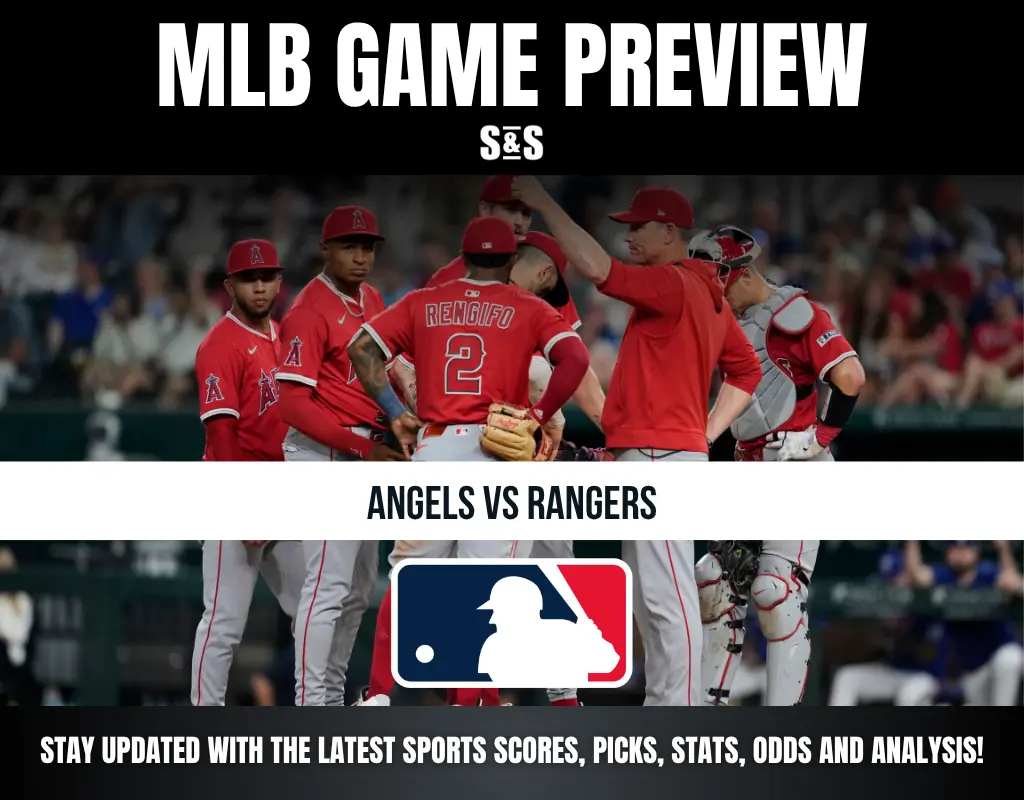 MLB GAME PREVIEW S&S ANGELS VS RANGERS STAY UPDATED WITH THE LATEST SPORTS SCORES, PICKS, STATS, ODDS AND ANALYSIS!