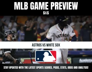 MLB game preview for Astros vs White Sox with player action and MLB logo, promoting scores, picks, stats, odds, and analysis updates.