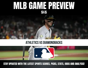 MLB GAME PREVIEW S&S ATHLETICS VS DIAMONDBACKS STAY UPDATED WITH THE LATEST SPORTS SCORES, PICKS, STATS, ODDS AND ANALYSIS!