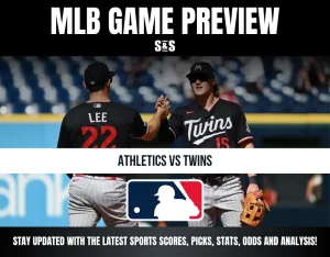 MLB GAME PREVIEW: ATHLETICS VS TWINS. STAY UPDATED WITH THE LATEST SPORTS SCORES, PICKS, STATS, ODDS AND ANALYSIS!