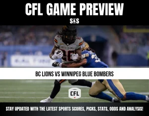 CFL GAME PREVIEW: BC LIONS VS WINNIPEG BLUE BOMBERS. STAY UPDATED WITH THE LATEST SPORTS SCORES, PICKS, STATS, ODDS AND ANALYSIS!