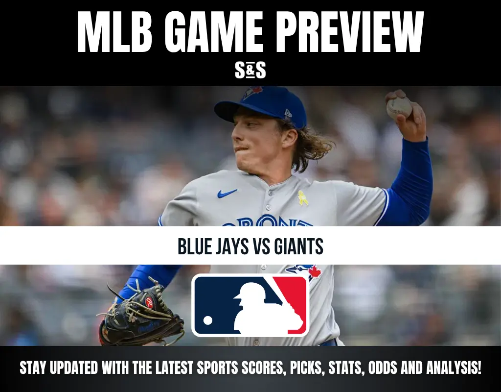 MLB GAME PREVIEW S&S BLUE JAYS VS GIANTS STAY UPDATED WITH THE LATEST SPORTS SCORES, PICKS, STATS, ODDS AND ANALYSIS!