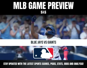 MLB GAME PREVIEW S&S BLUE JAYS VS GIANTS STAY UPDATED WITH THE LATEST SPORTS SCORES, PICKS, STATS, ODDS AND ANALYSIS!