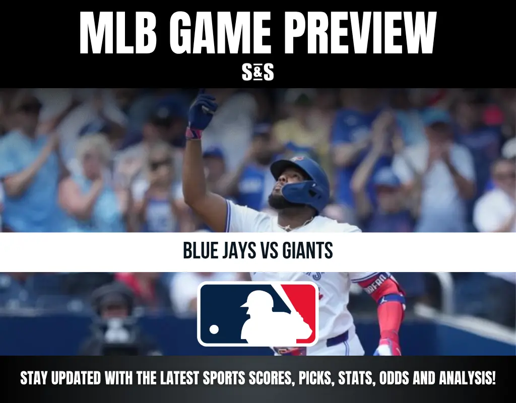 MLB GAME PREVIEW S&S BLUE JAYS VS GIANTS STAY UPDATED WITH THE LATEST SPORTS SCORES, PICKS, STATS, ODDS AND ANALYSIS!