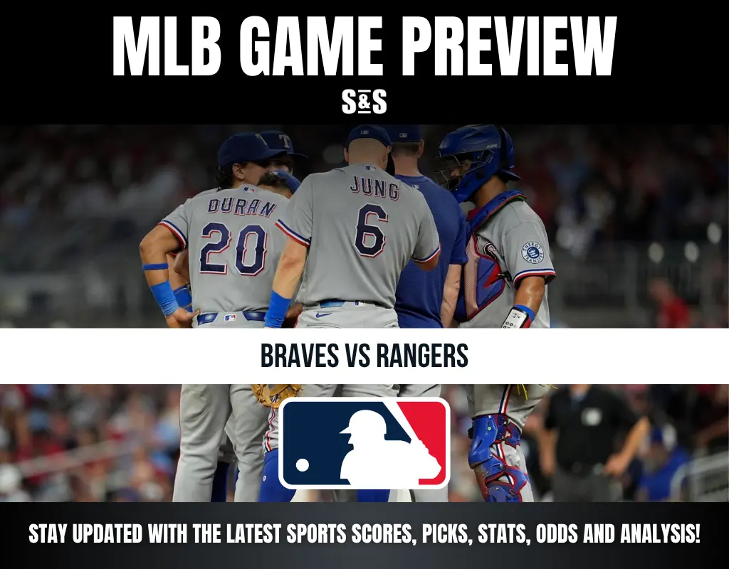 MLB GAME PREVIEW S&S BRAVES VS RANGERS STAY UPDATED WITH THE LATEST SPORTS SCORES, PICKS, STATS, ODDS AND ANALYSIS!
