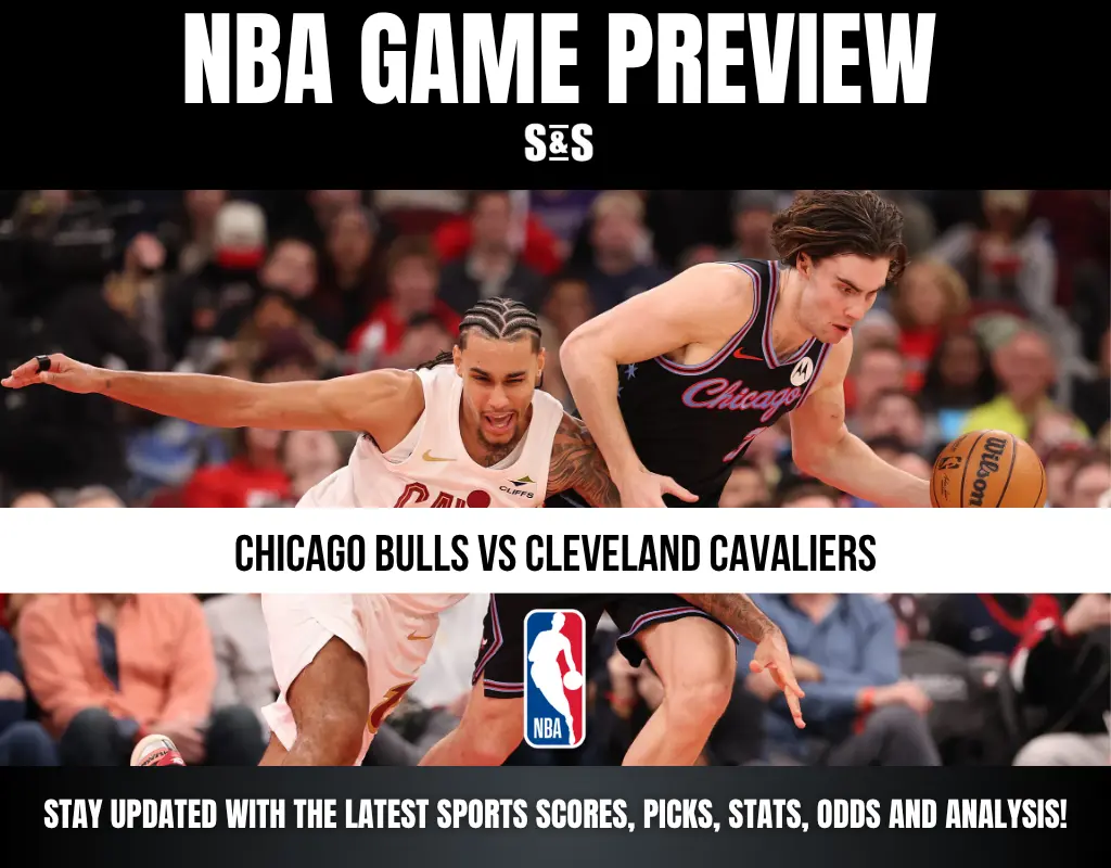 NBA GAME PREVIEW: CHICAGO BULLS VS CLEVELAND CAVALIERS. STAY UPDATED WITH THE LATEST SPORTS SCORES, PICKS, STATS, ODDS AND ANALYSIS!