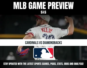 MLB GAME PREVIEW S&S CARDINALS VS DIAMONDBACKS STAY UPDATED WITH THE LATEST SPORTS SCORES, PICKS, STATS, ODDS AND ANALYSIS!