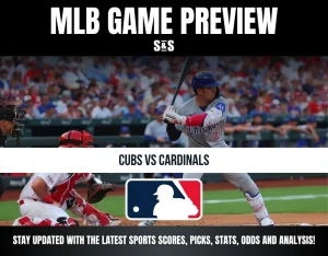 MLB GAME PREVIEW - CUBS VS CARDINALS - STAY UPDATED WITH THE LATEST SPORTS SCORES, PICKS, STATS, ODDS AND ANALYSIS!