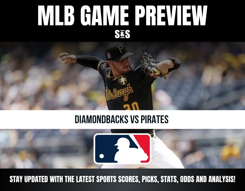 MLB GAME PREVIEW S&S DIAMONDBACKS VS PIRATES STAY UPDATED WITH THE LATEST SPORTS SCORES, PICKS, STATS, ODDS AND ANALYSIS!