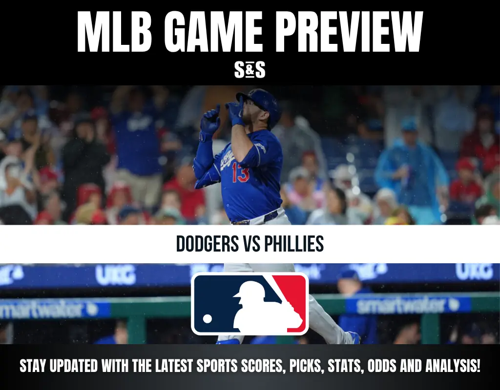 MLB GAME PREVIEW S&S DODGERS VS PHILLIES STAY UPDATED WITH THE LATEST SPORTS SCORES, PICKS, STATS, ODDS AND ANALYSIS!