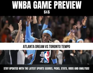 WNBA GAME PREVIEW: ATLANTA DREAM VS TORONTO TEMPO. STAY UPDATED WITH THE LATEST SPORTS SCORES, PICKS, STATS, ODDS AND ANALYSIS!