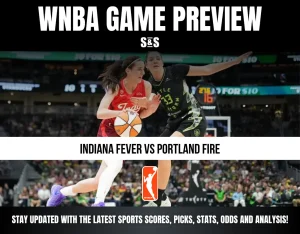 WNBA GAME PREVIEW: INDIANA FEVER VS PORTLAND FIRE. STAY UPDATED WITH THE LATEST SPORTS SCORES, PICKS, STATS, ODDS AND ANALYSIS!