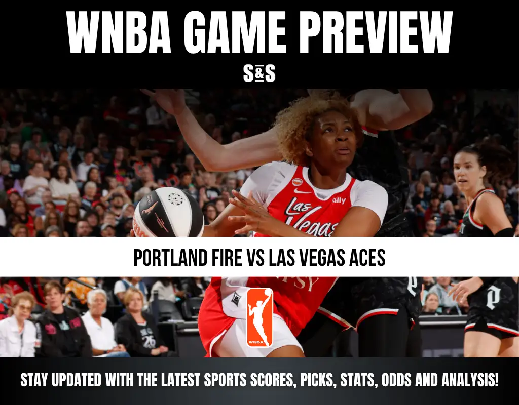 WNBA GAME PREVIEW - PORTLAND FIRE VS LAS VEGAS ACES - STAY UPDATED WITH THE LATEST SPORTS SCORES, PICKS, STATS, ODDS AND ANALYSIS!