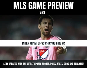 MLS GAME PREVIEW - INTER MIAMI CF vs CHICAGO FIRE FC - STAY UPDATED WITH THE LATEST SPORTS SCORES, PICKS, STATS, ODDS AND ANALYSIS!