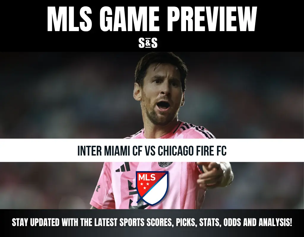 MLS GAME PREVIEW - INTER MIAMI CF vs CHICAGO FIRE FC - STAY UPDATED WITH THE LATEST SPORTS SCORES, PICKS, STATS, ODDS AND ANALYSIS!