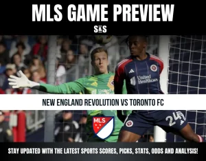 MLS GAME PREVIEW NEW ENGLAND REVOLUTION VS TORONTO FC STAY UPDATED WITH THE LATEST SPORTS SCORES, PICKS, STATS, ODDS AND ANALYSIS!