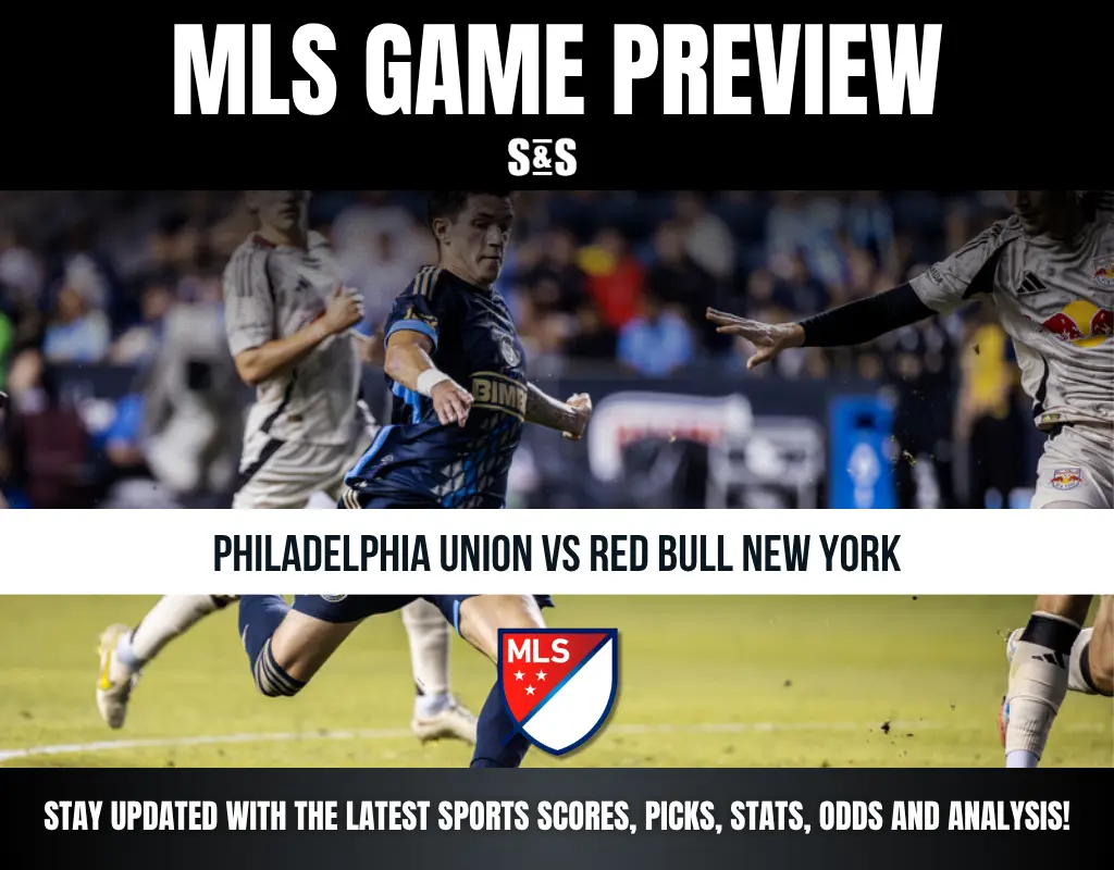 MLS GAME PREVIEW - PHILADELPHIA UNION VS RED BULL NEW YORK - STAY UPDATED WITH THE LATEST SPORTS SCORES, PICKS, STATS, ODDS AND ANALYSIS!
