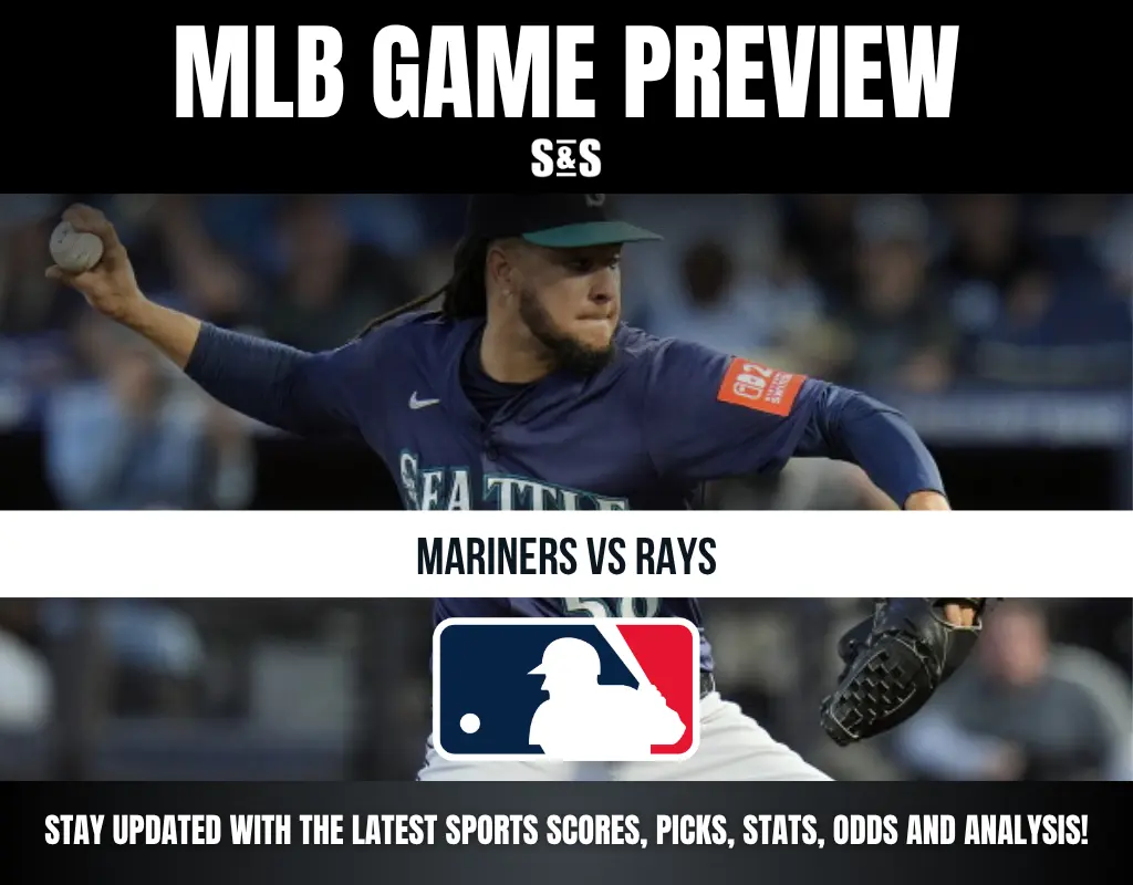 MLB GAME PREVIEW S&S MARINERS VS RAYS STAY UPDATED WITH THE LATEST SPORTS SCORES, PICKS, STATS, ODDS AND ANALYSIS!