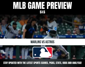 MLB Game Preview: Marlins vs Astros. Stay updated with the latest sports scores, picks, stats, odds, and analysis!
