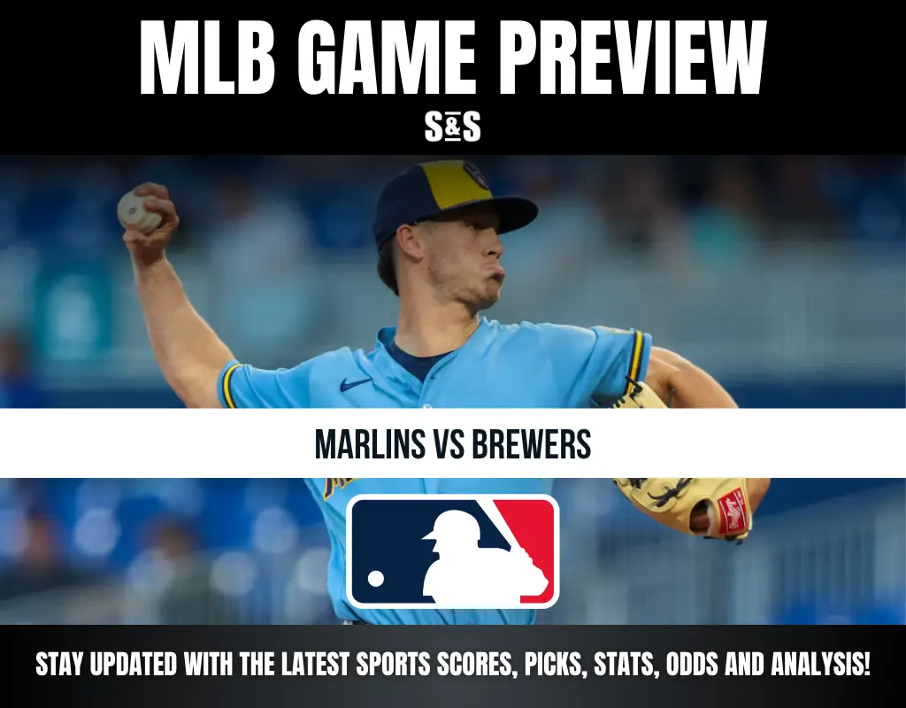 MLB GAME PREVIEW - MARLINS VS BREWERS - STAY UPDATED WITH THE LATEST SPORTS SCORES, PICKS, STATS, ODDS AND ANALYSIS!